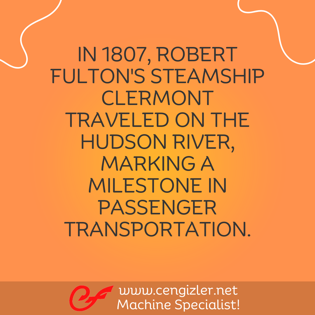3  In 1807, Robert Fulton's steamship Clermont traveled on the Hudson River, marking a milestone in passenger transportation